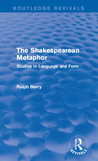 Routledge Revivals: The Shakespearean Metaphor (1990) : Studies in Language and Form, EPUB eBook