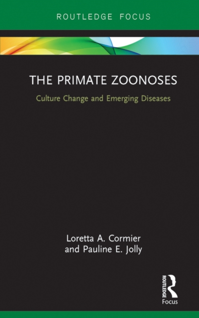 The Primate Zoonoses : Culture Change and Emerging Diseases, EPUB eBook