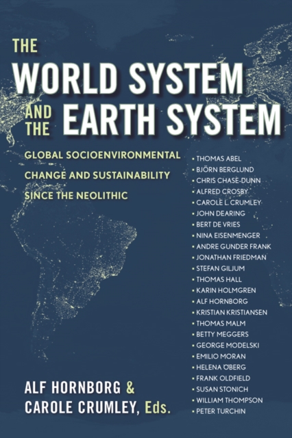 The World System and the Earth System : Global Socioenvironmental Change and Sustainability Since the Neolithic, PDF eBook