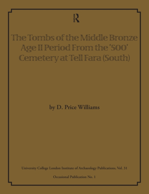 The Tombs of the Middle Bronze Age II Period From the '500' Cemetery at Tell Fara (South), PDF eBook