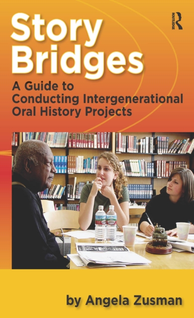 Story Bridges : A Guide for Conducting Intergenerational Oral History Projects, EPUB eBook