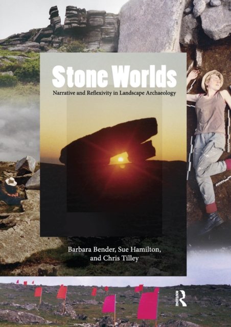 Stone Worlds : Narrative and Reflexivity in Landscape Archaeology, PDF eBook