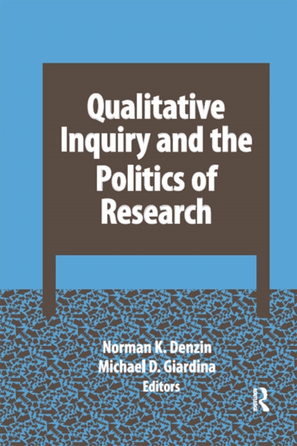 Qualitative Inquiry and the Politics of Research, EPUB eBook