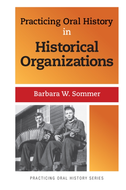 Practicing Oral History in Historical Organizations, EPUB eBook