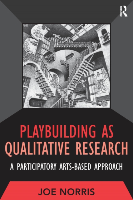 Playbuilding as Qualitative Research : A Participatory Arts-Based Approach, EPUB eBook