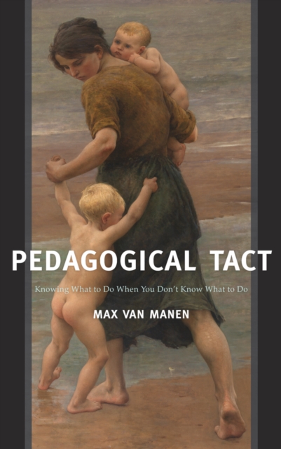 Pedagogical Tact : Knowing What to Do When You Don't Know What to Do, PDF eBook