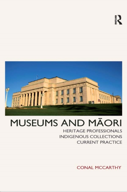 Museums and Maori : Heritage Professionals, Indigenous Collections, Current Practice, EPUB eBook