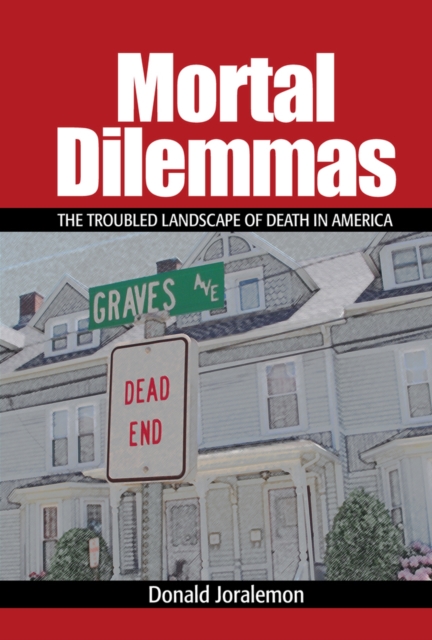 Mortal Dilemmas : The Troubled Landscape of Death in America, EPUB eBook