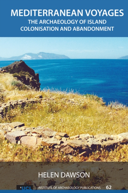 Mediterranean Voyages : The Archaeology of Island Colonisation and Abandonment, EPUB eBook