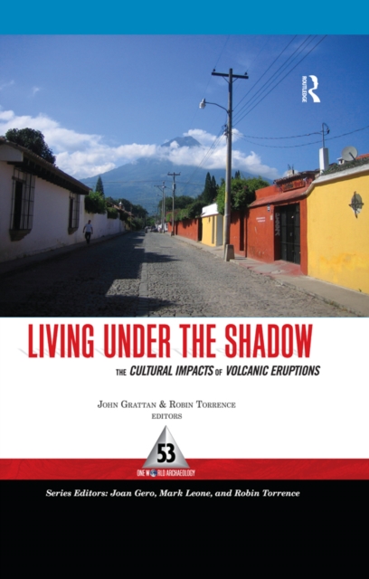 Living Under the Shadow : Cultural Impacts of Volcanic Eruptions, PDF eBook