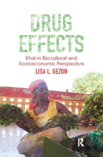 Drug Effects : Khat in Biocultural and Socioeconomic Perspective, EPUB eBook