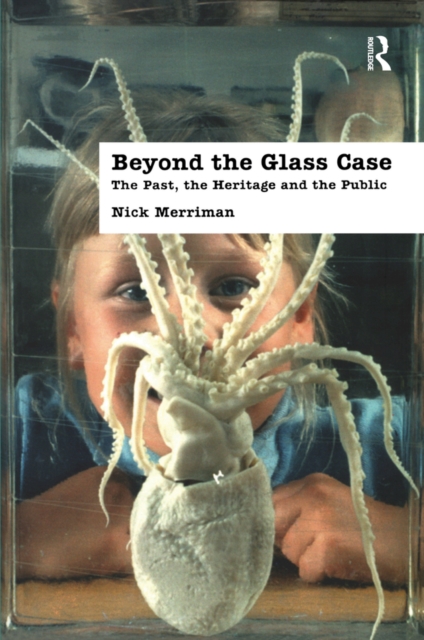Beyond the Glass Case : The Past, the Heritage and the Public, Second Edition, EPUB eBook