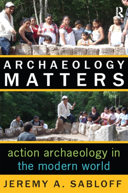 Archaeology Matters : Action Archaeology in the Modern World, EPUB eBook