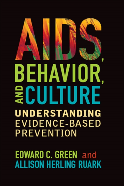 AIDS, Behavior, and Culture : Understanding Evidence-Based Prevention, PDF eBook