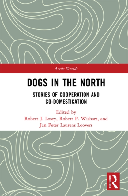 Dogs in the North : Stories of Cooperation and Co-Domestication, PDF eBook