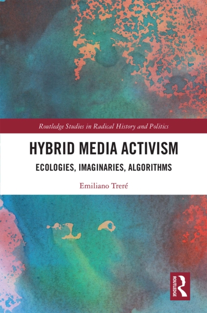 Hybrid Media Activism : Ecologies, Imaginaries, Algorithms, EPUB eBook