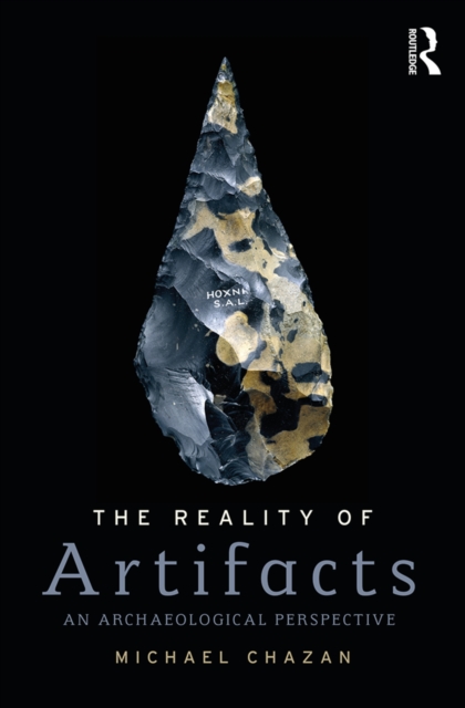 The Reality of Artifacts : An Archaeological Perspective, PDF eBook
