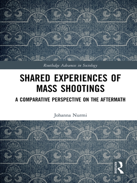 Shared Experiences of Mass Shootings : A Comparative Perspective on the Aftermath, EPUB eBook
