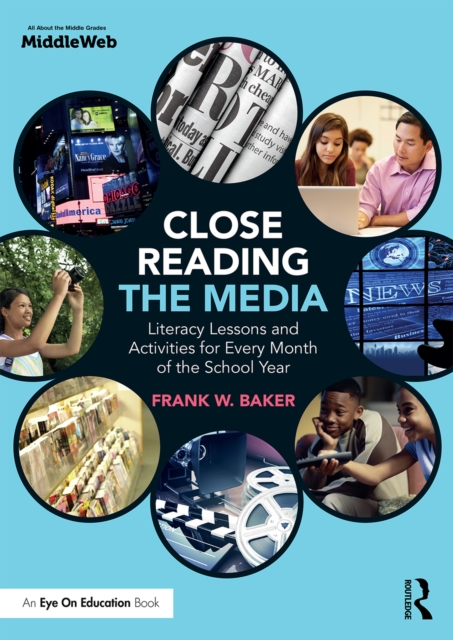 Close Reading the Media : Literacy Lessons and Activities for Every Month of the School Year, PDF eBook