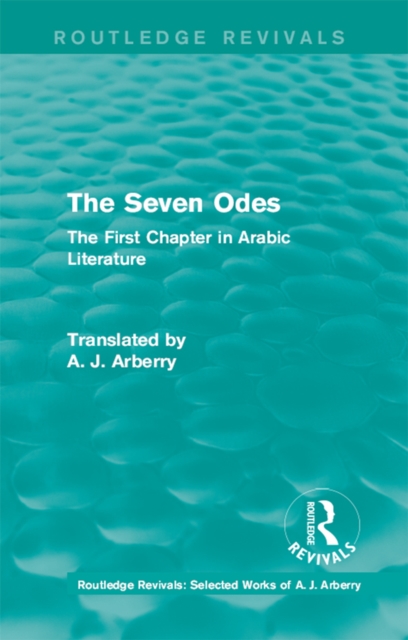 Routledge Revivals: The Seven Odes (1957) : The First Chapter in Arabic Literature, EPUB eBook