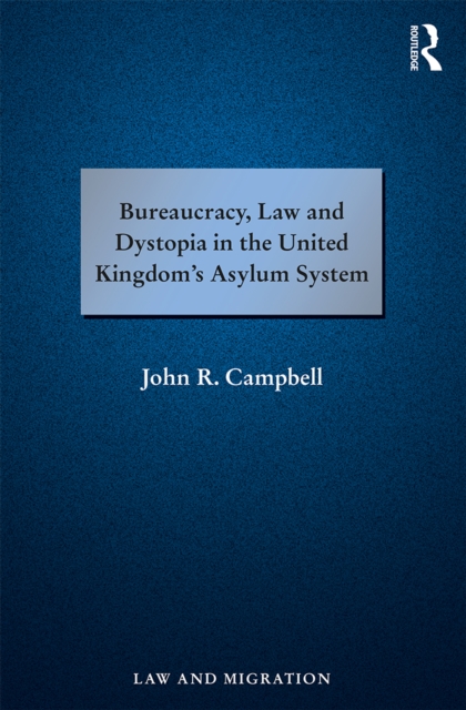 Bureaucracy, Law and Dystopia in the United Kingdom's Asylum System, EPUB eBook