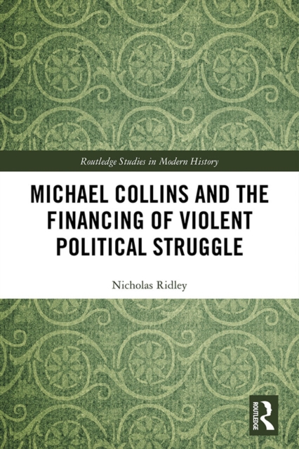 Michael Collins and the Financing of Violent Political Struggle, EPUB eBook