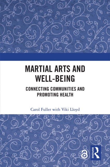 Martial Arts and Well-being : Connecting communities and promoting health, PDF eBook