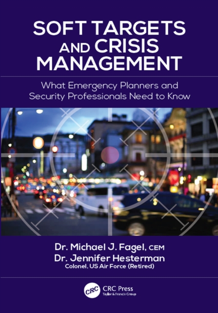 Soft Targets and Crisis Management : What Emergency Planners and Security Professionals Need to Know, EPUB eBook