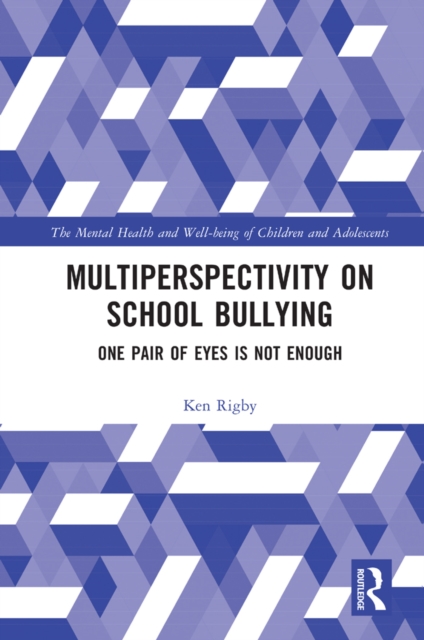 Multiperspectivity on School Bullying : One Pair of Eyes is Not Enough, EPUB eBook