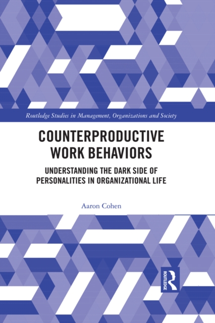 Counterproductive Work Behaviors : Understanding the Dark Side of Personalities in Organizational Life, EPUB eBook