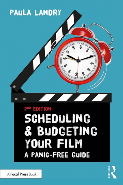 Scheduling and Budgeting Your Film : A Panic-Free Guide, EPUB eBook
