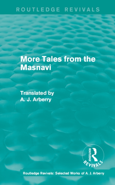 Routledge Revivals: More Tales from the Masnavi (1963), EPUB eBook
