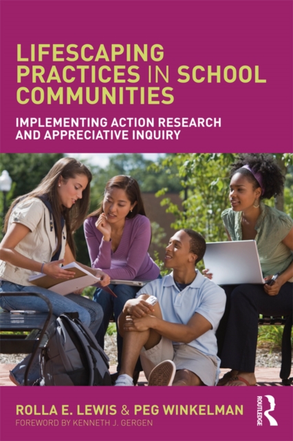 Lifescaping Practices in School Communities : Implementing Action Research and Appreciative Inquiry, EPUB eBook