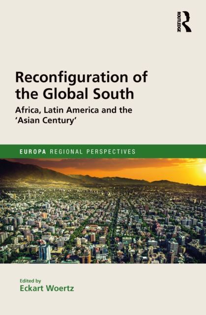 Reconfiguration of the Global South : Africa and Latin America and the 'Asian Century', EPUB eBook