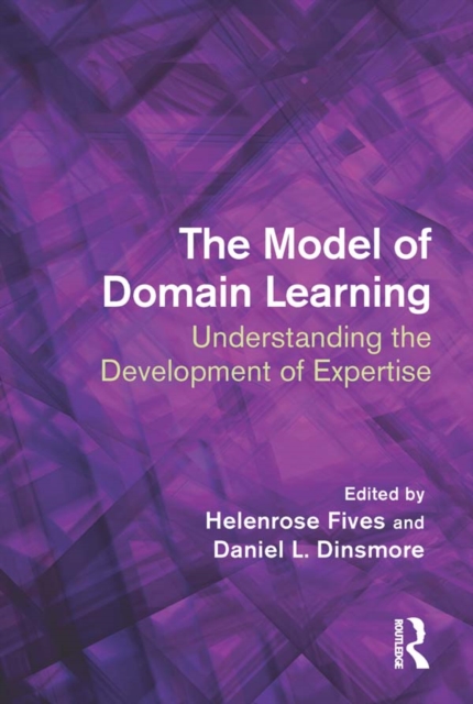 The Model of Domain Learning : Understanding the Development of Expertise, PDF eBook