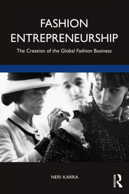 Fashion Entrepreneurship : The Creation of the Global Fashion Business, PDF eBook