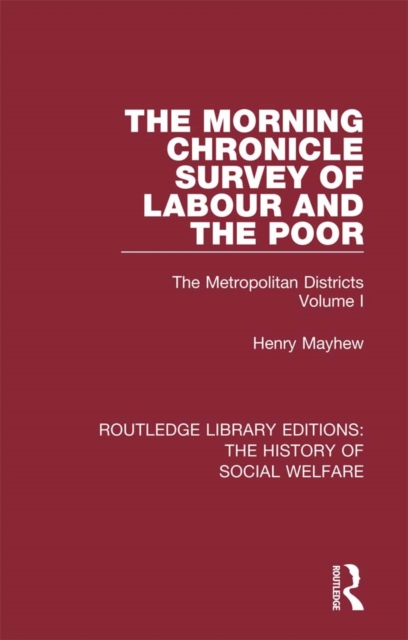 The Morning Chronicle Survey of Labour and the Poor : The Metropolitan Districts Volume 1, PDF eBook