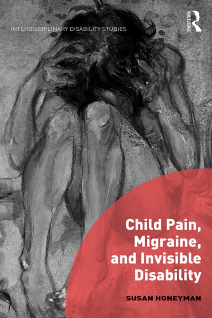 Child Pain, Migraine, and Invisible Disability, PDF eBook
