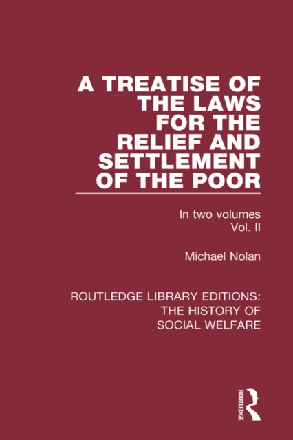 A Treatise of the Laws for the Relief and Settlement of the Poor : Volume II, EPUB eBook