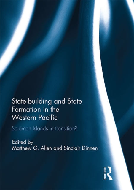 Statebuilding and State Formation in the Western Pacific : Solomon Islands in Transition?, PDF eBook