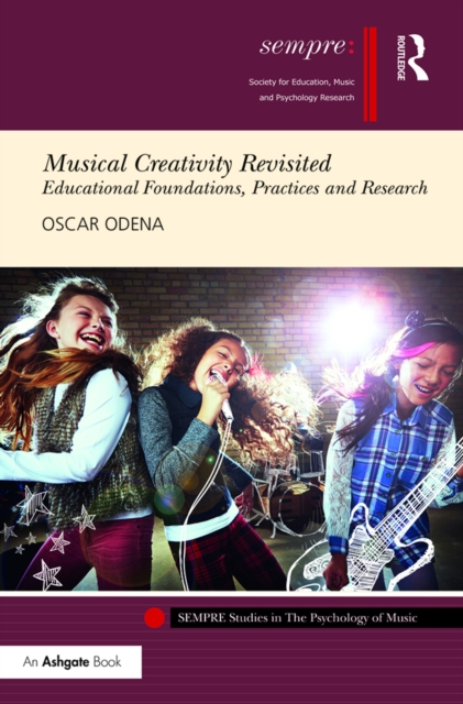 Musical Creativity Revisited : Educational Foundations, Practices and Research, PDF eBook