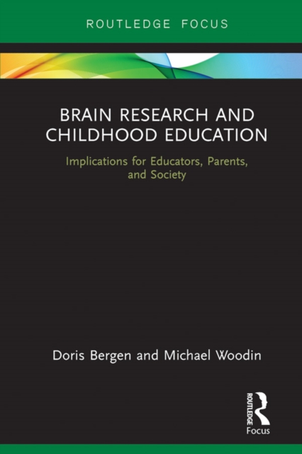 Brain Research and Childhood Education : Implications for Educators, Parents, and Society, PDF eBook