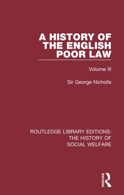 A History of the English Poor Law : Volume III, EPUB eBook