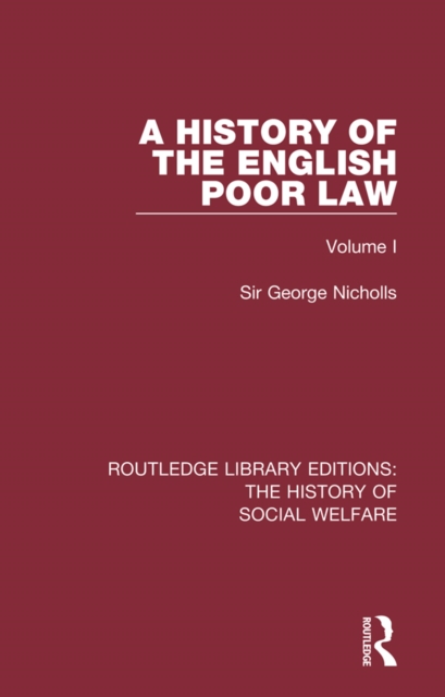 A History of the English Poor Law : Volume I, PDF eBook