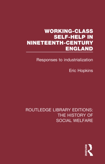 Working-Class Self-Help in Nineteenth-Century England : Responses to industrialization, PDF eBook