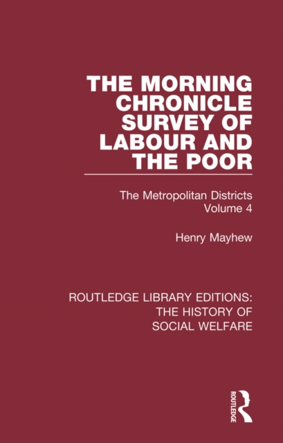 The Morning Chronicle Survey of Labour and the Poor : The Metropolitan Districts Volume 4, EPUB eBook