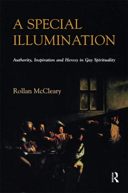 A Special Illumination : Authority, Inspiration and Heresy in Gay Spirituality, EPUB eBook