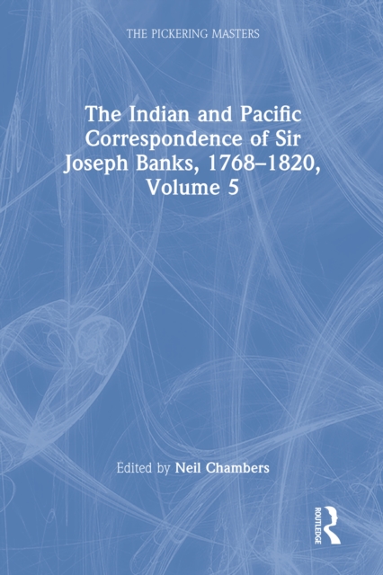 The Indian and Pacific Correspondence of Sir Joseph Banks, 1768-1820, Volume 5, EPUB eBook