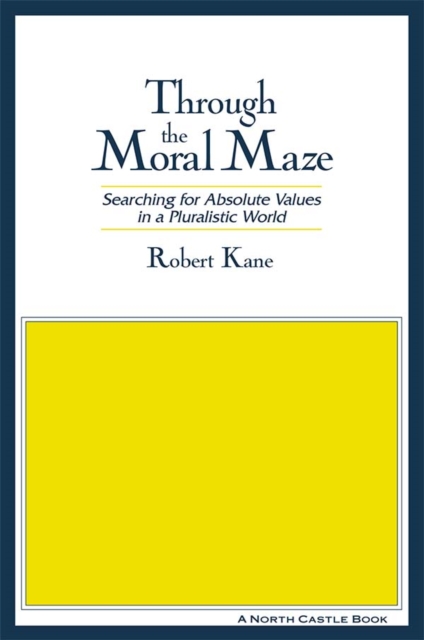 Through the Moral Maze : Searching for Absolute Values in a Pluralistic World, PDF eBook