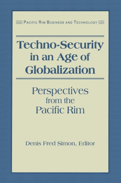 Techno-Security in an Age of Globalization : Perspectives from the Pacific Rim, EPUB eBook